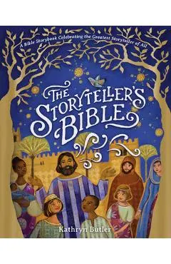 The Storyteller's Bible: A Bible Storybook Celebrating the Greatest Storyteller of All - Kathryn Butler