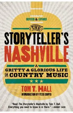 The Storyteller's Nashville: A Gritty & Glorious Life in Country Music - Tom T. Hall