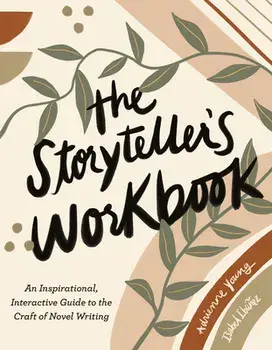 The Storyteller's Workbook: An Inspirational, Interactive Guide to the Craft of Novel Writing, Paperback/Adrienne Young