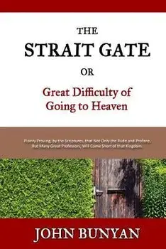 The Strait Gate: Or, Great Difficulty of Going to Heaven, Paperback/Jon J. Cardwell
