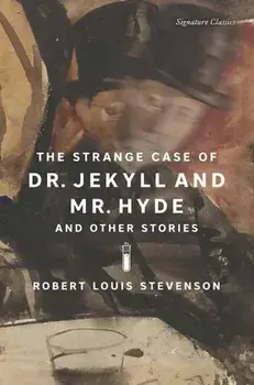 The Strange Case of Dr. Jekyll and Mr. Hyde and Other Stories, Paperback/Robert Louis Stevenson