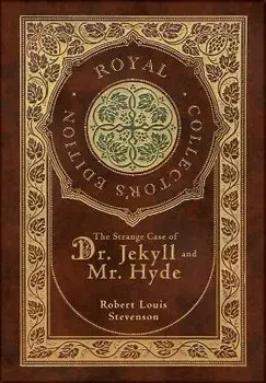 The Strange Case of Dr. Jekyll and Mr. Hyde (Royal Collector's Edition) (Case Laminate Hardcover with Jacket), Hardcover/Robert Louis Stevenson