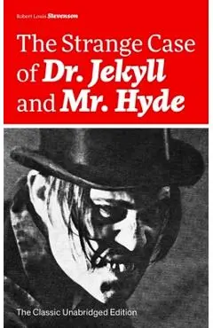 The Strange Case of Dr. Jekyll and Mr. Hyde (The Classic Unabridged Edition): Psychological thriller by the prolific Scottish novelist, poet and trave - Robert Louis Stevenson