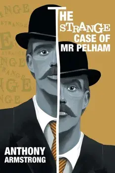The Strange Case of Mr Pelham: A Classic Psychological Thriller, Paperback/Anthony Armstrong