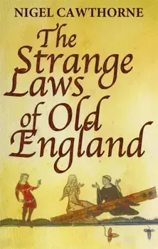 The Strange Laws Of Old England, Paperback/Nigel Cawthorne