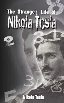 The Strange Life of Nikola Tesla, Paperback/Nikola Tesla
