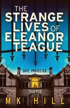 The Strange Lives of Eleanor Teague: A totally unputdownable gothic psychological thriller with a twist you won't see coming - M. K. Hill