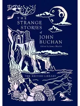 The Strange Stories of John Buchan, Hardback/John Buchan