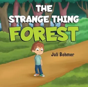 The Strange Thing Forest, Paperback/Juli Bohmer