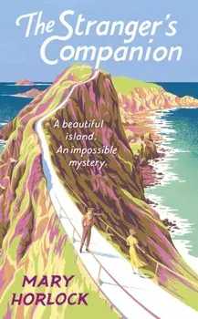 The Stranger's Companion. A beautiful island . . . an impossible mystery, Hardback/Mary Horlock