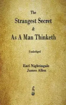 The Strangest Secret and As A Man Thinketh, Hardcover/Earl Nightingale