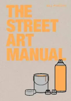 The Street Art Manual, Paperback/Barney Francis