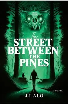 The Street Between the Pines: A Southern New England Horror - J. J. Alo