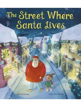 The Street Where Santa Lives, Hardback/Harriet Howe
