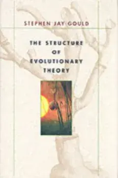 The Structure of Evolutionary Theory, Hardback/Stephen Jay Gould