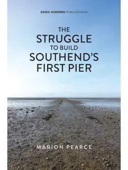 The Struggle to Build Southend's First Pier, Paperback/Marion Pearce