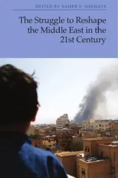 The Struggle to Reshape the Middle East in the 21st Century, Paperback/***