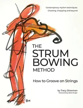 The Strum Bowing Method: How to Groove on Strings, Spiral/Tracy Scott Silverman
