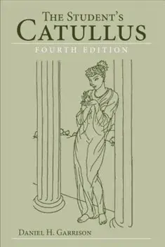 The Student's Catullus, Paperback/Daniel H. Garrison