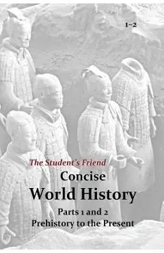 The Student's Friend Concise World History: Parts 1 and 2 - Mike Maxwell