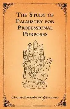 The Study Of Palmistry For Professional Purposes, Paperback/Comte De Saint-Germain
