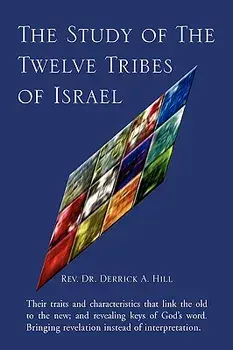 The Study of the Twelve Tribes of Israel, Paperback/Rev Dr Derrick a. Hill