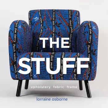 The Stuff: Upholstery, Fabric, Frame, Hardcover/Lorraine Osborne