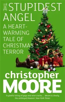 The Stupidest Angel. A Heartwarming Tale of Christmas Terror, Paperback/Christopher Moore