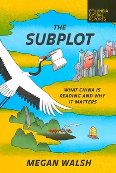 The Subplot. What China Is Reading and Why It Matters, Paperback/Megan Walsh