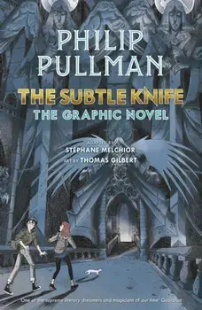 The Subtle Knife: The Graphic Novel, Hardback/Philip Pullman
