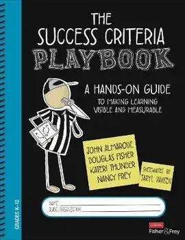 The Success Criteria Playbook. A Hands-On Guide to Making Learning Visible and Measurable, Spiral Bound/Nancy Frey