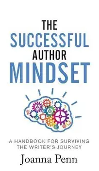 The Successful Author Mindset: A Handbook for Surviving the Writer's Journey, Hardcover/Joanna Penn