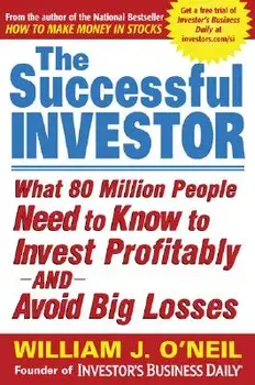 The Successful Investor: What 80 Million People Need to Know to Invest Profitably and Avoid Big Losses, Paperback/William J. O'Neil
