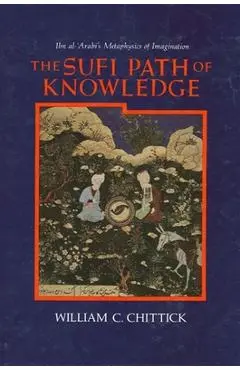 The Sufi Path of Knowledge - William C. Chittick