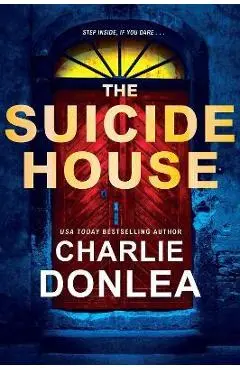 The Suicide House: A Gripping and Brilliant Novel of Suspense - Charlie Donlea