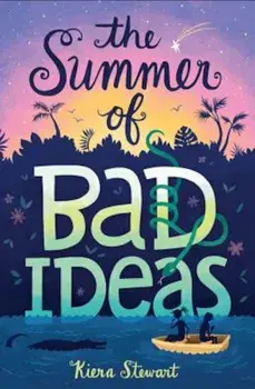 The Summer of Bad Ideas, Hardcover/Kiera Stewart