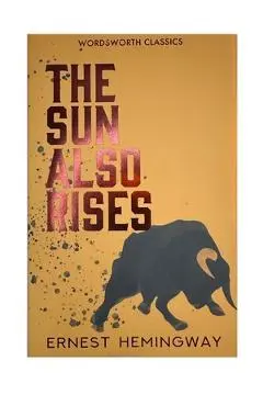 The Sun Also Rises - Ernest Hemingway