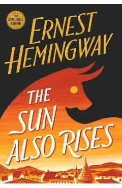 The Sun Also Rises: The Authorized Edition - Ernest Hemingway