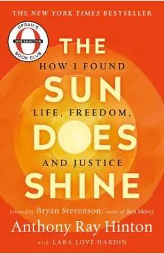 The Sun Does Shine: How I Found Life, Freedom, and Justice - Anthony Ray Hinton