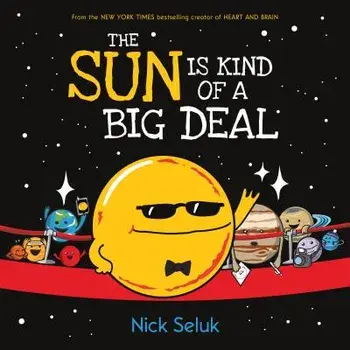 The Sun Is Kind of a Big Deal, Hardcover/Nick Seluk
