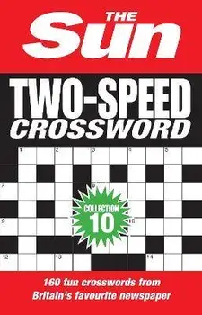 The Sun Two-Speed Crossword Collection 10. 160 Two-in-One Cryptic and Coffee Time Crosswords, Paperback/The Sun