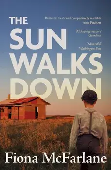 The Sun Walks Down. 'Steinbeckian majesty' - Sunday Times, Paperback/Fiona McFarlane