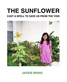 The Sunflower Cast a Spell to Save Us from the Void, Paperback/Jackie Wang
