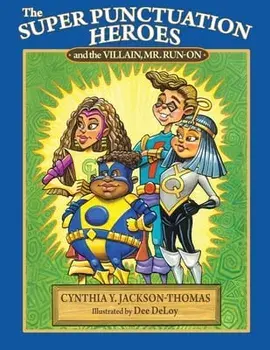 The Super Punctuation Heroes and the Villain Mr. Run-On, Paperback/Cynthia Y. Jackson-Thomas
