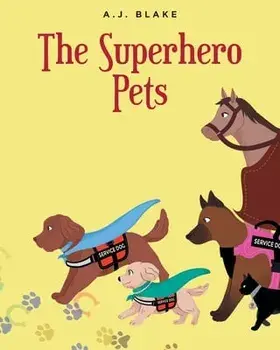 The Superhero Pets, Paperback/A. J. Blake