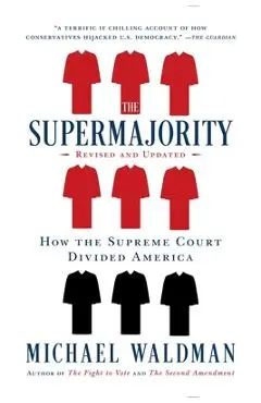 The Supermajority: How the Supreme Court Divided America - Michael Waldman