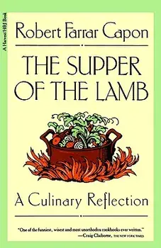 The Supper of the Lamb: A Culinary Reflection, Paperback/Robert Farrar Capon