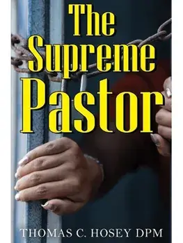 The Supreme Pastor, Paperback/Thomas C. Hosey DPM