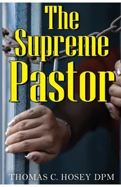 The Supreme Pastor - Thomas C. Hosey