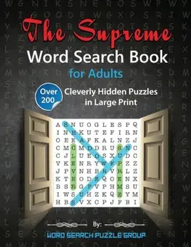 The Supreme Word Search Book for Adults: Over 200 Cleverly Hidden Puzzles in Large Print, Paperback/Word Search Puzzle Group